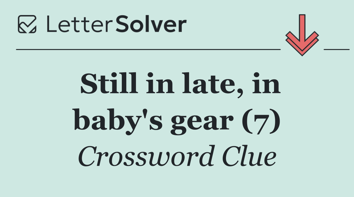 Still in late, in baby's gear (7)