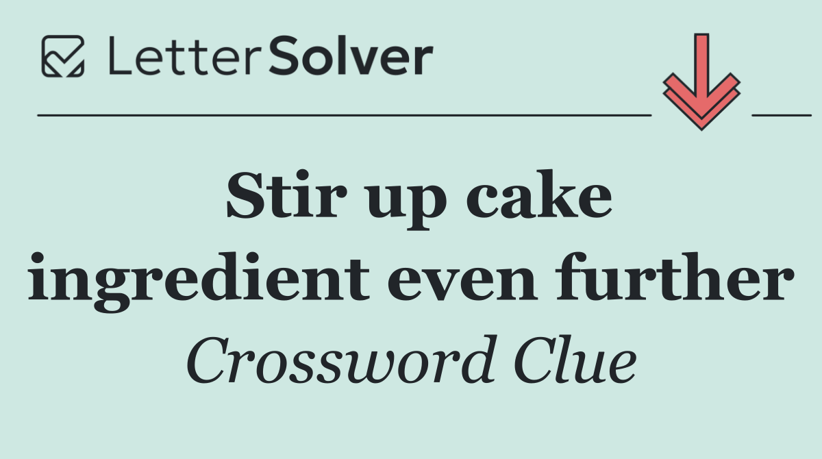 Stir up cake ingredient even further