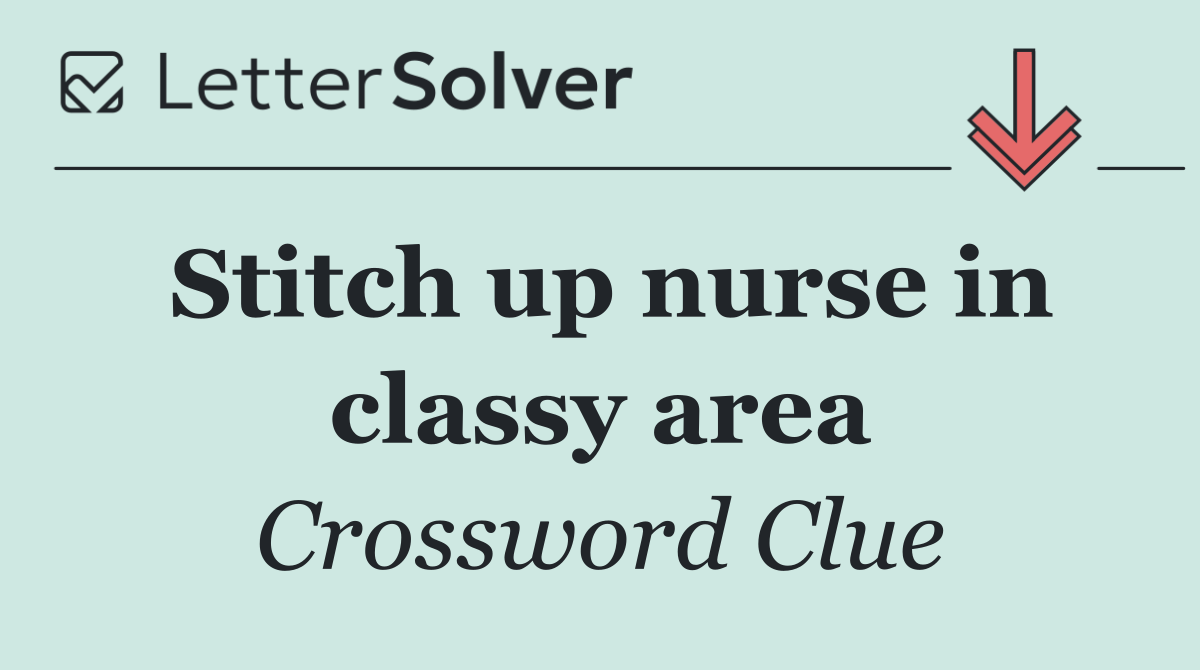Stitch up nurse in classy area