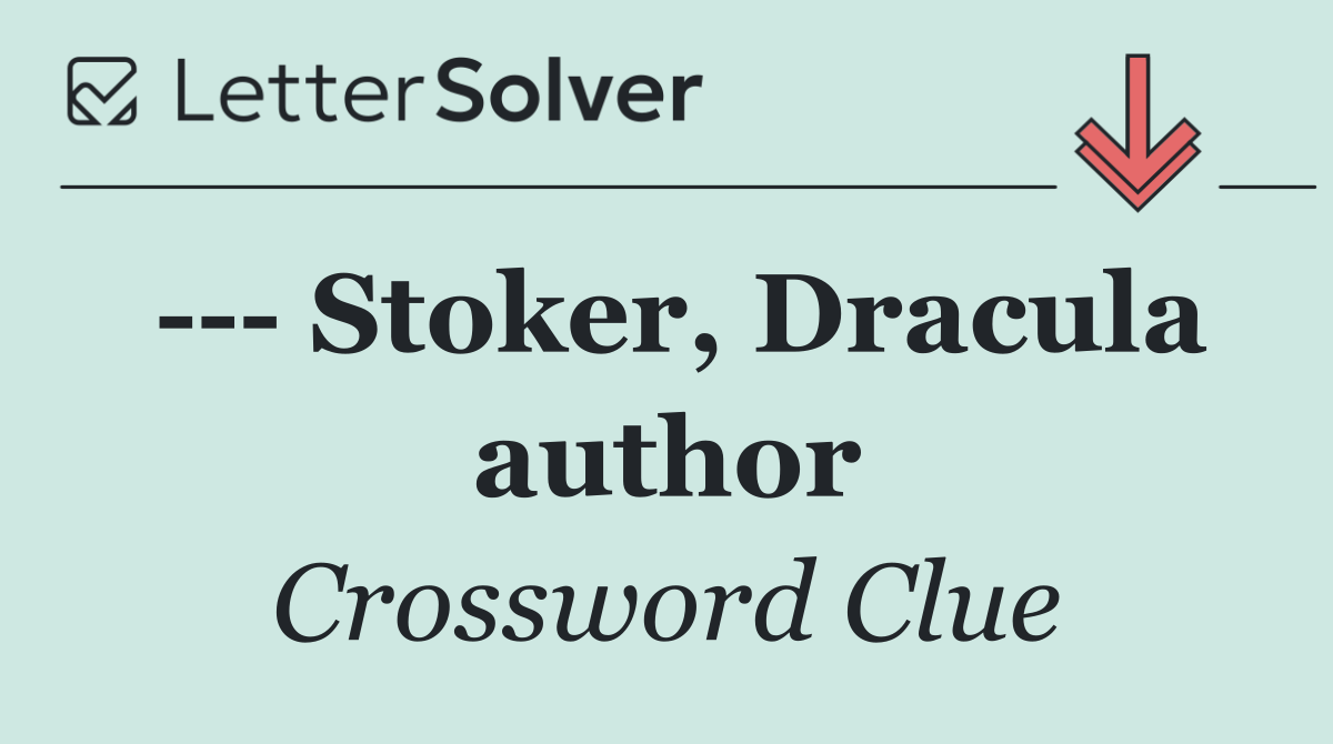     Stoker, Dracula author