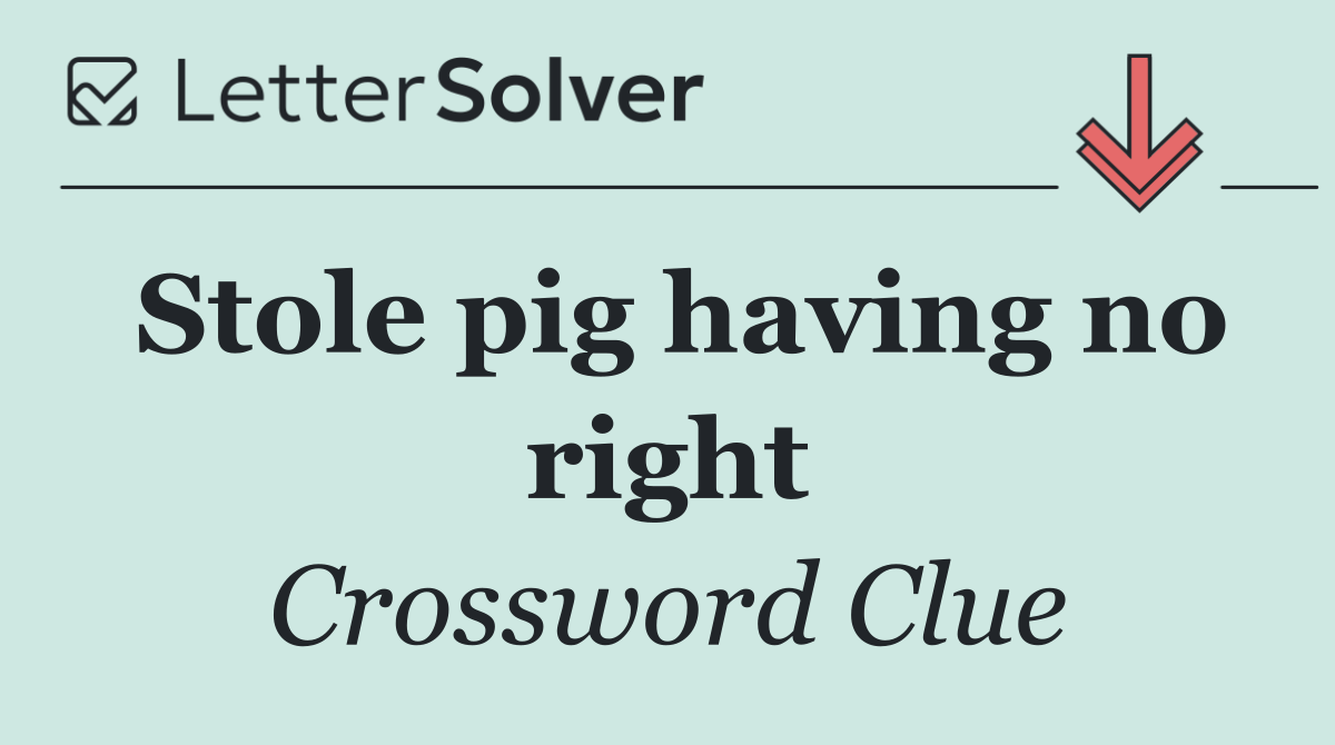 Stole pig having no right
