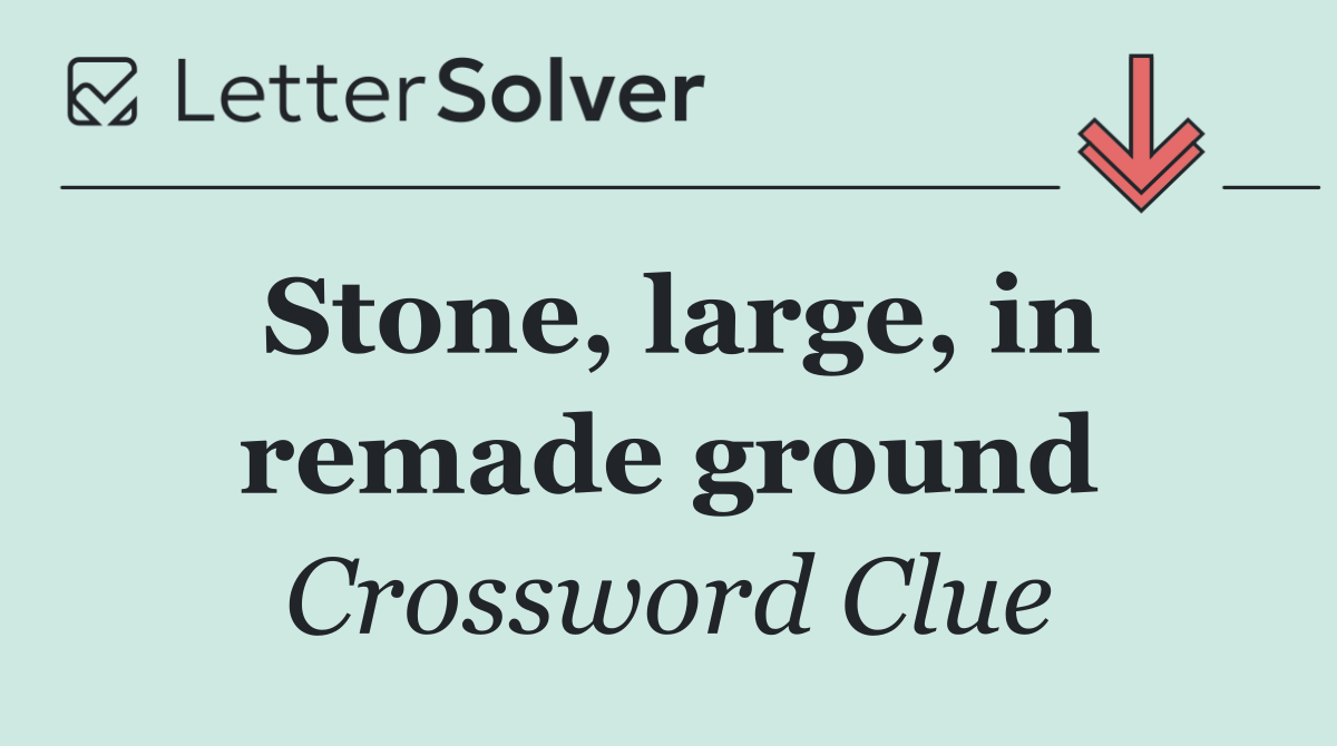 Stone, large, in remade ground