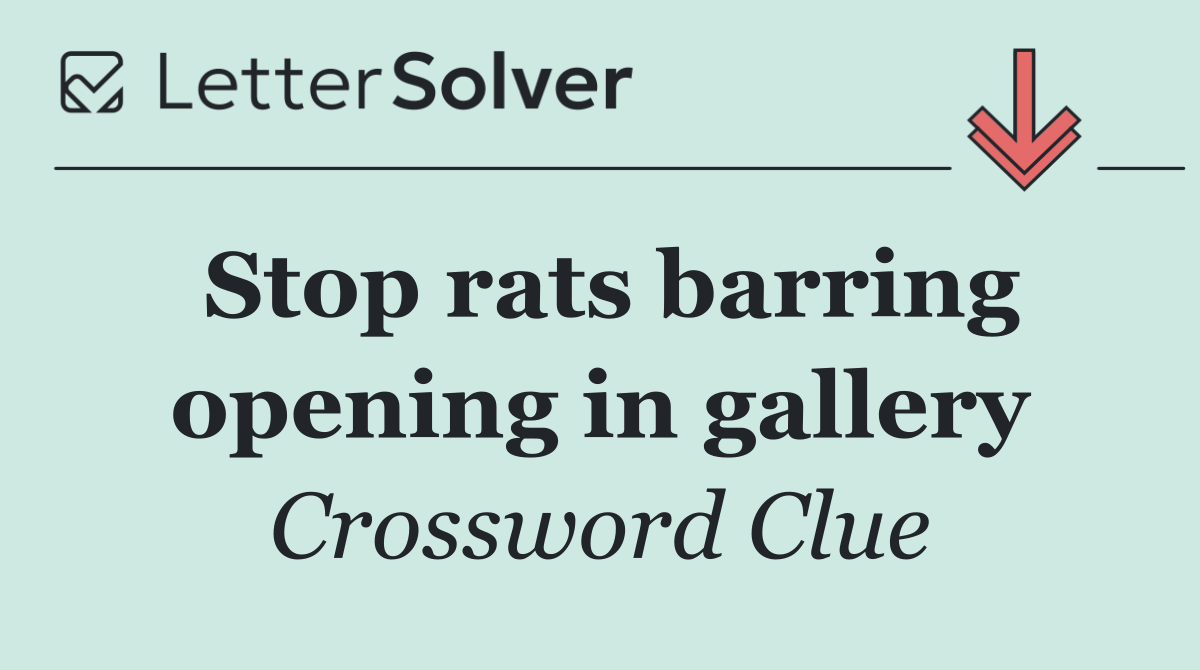 Stop rats barring opening in gallery