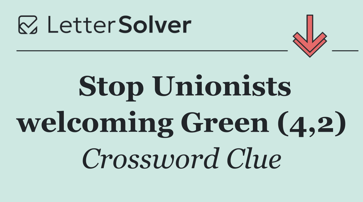 Stop Unionists welcoming Green (4,2)