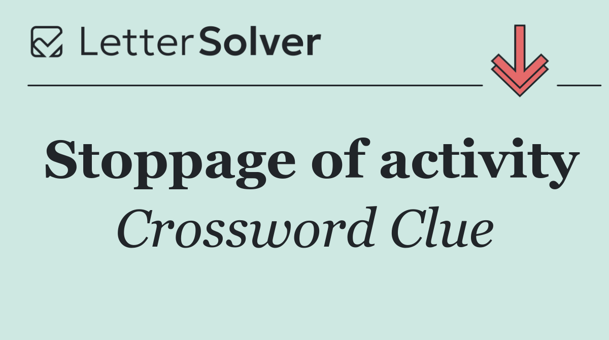 Stoppage of activity