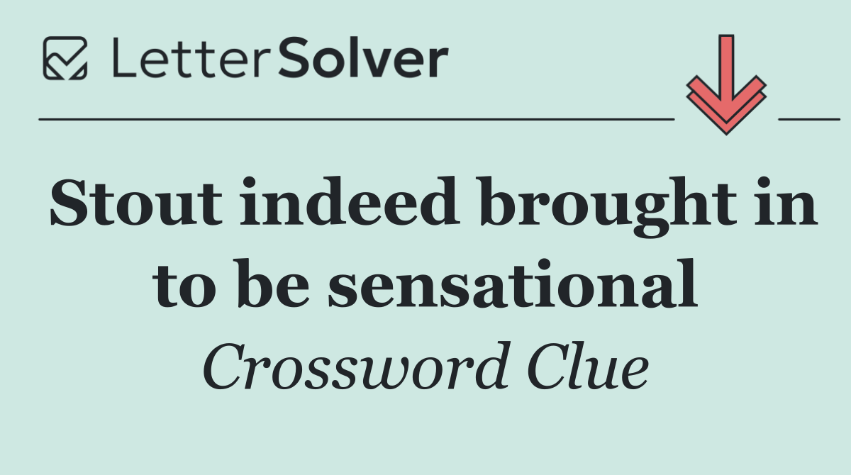 Stout indeed brought in to be sensational