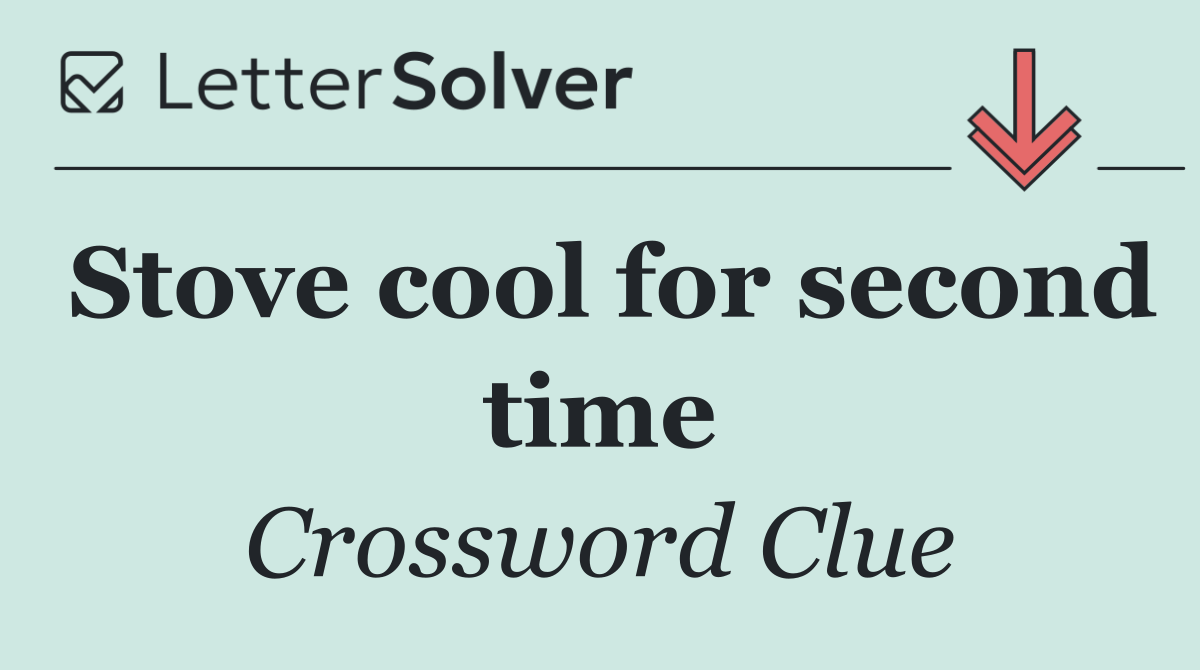 Stove cool for second time