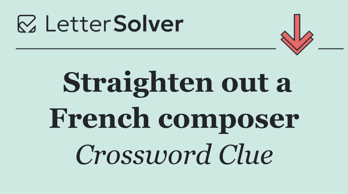 Straighten out a French composer