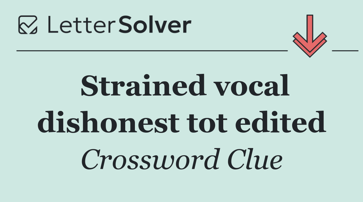 Strained vocal dishonest tot edited