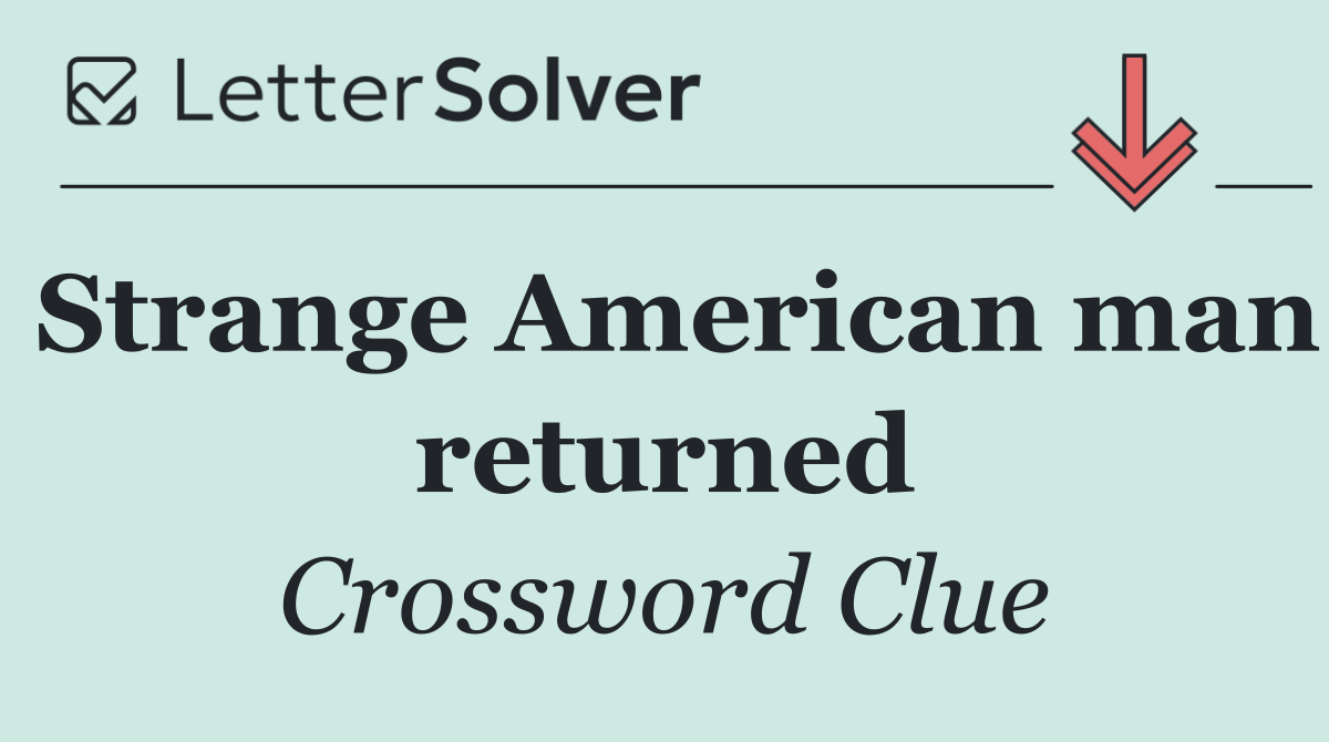Strange American man returned