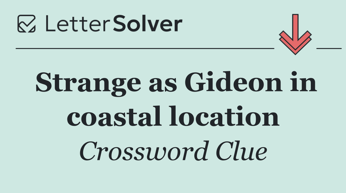 Strange as Gideon in coastal location