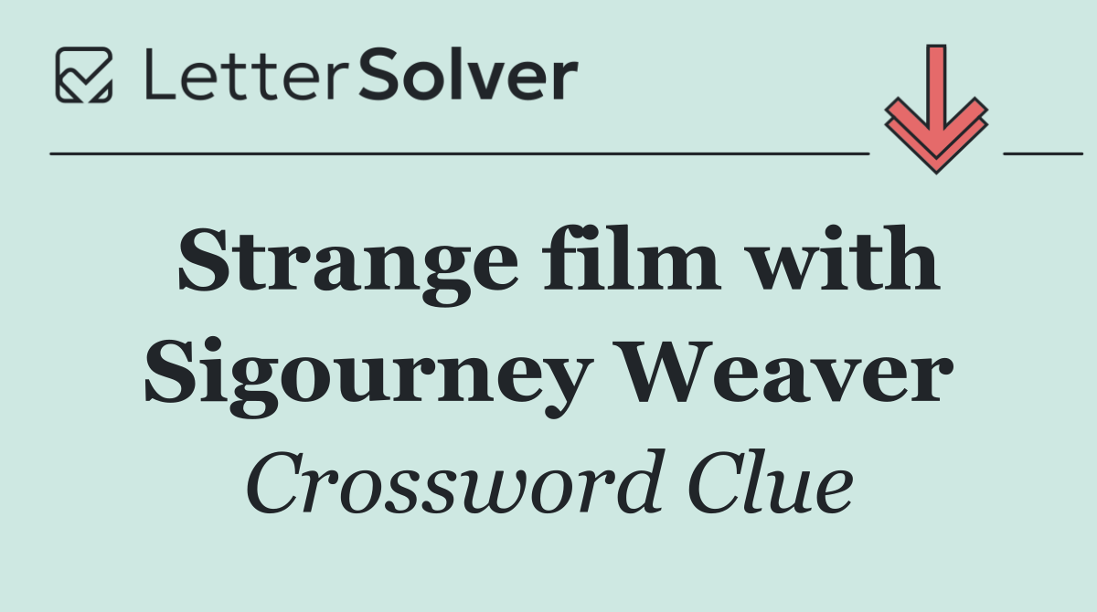 Strange film with Sigourney Weaver
