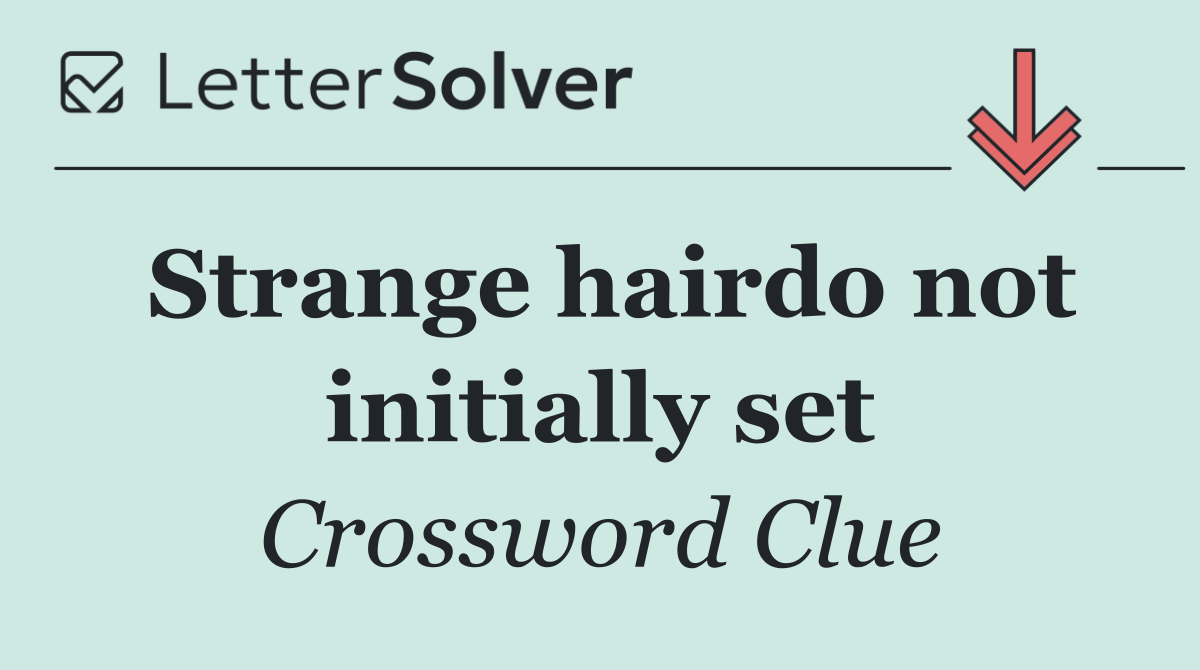 Strange hairdo not initially set