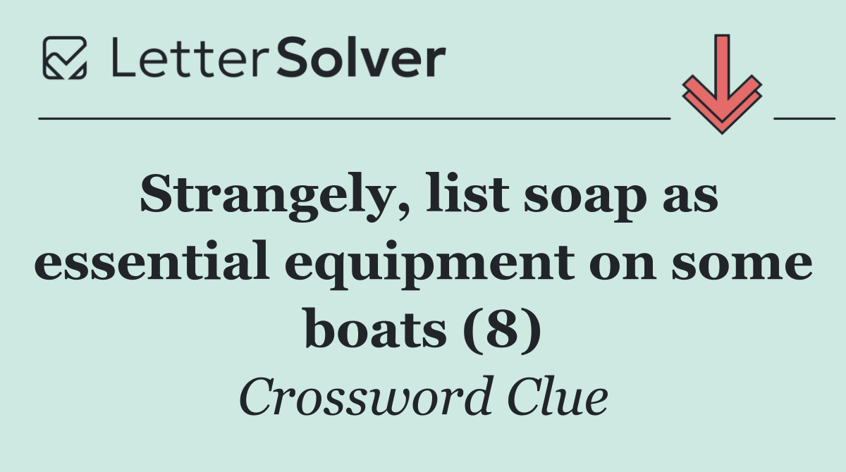 Strangely, list soap as essential equipment on some boats (8)
