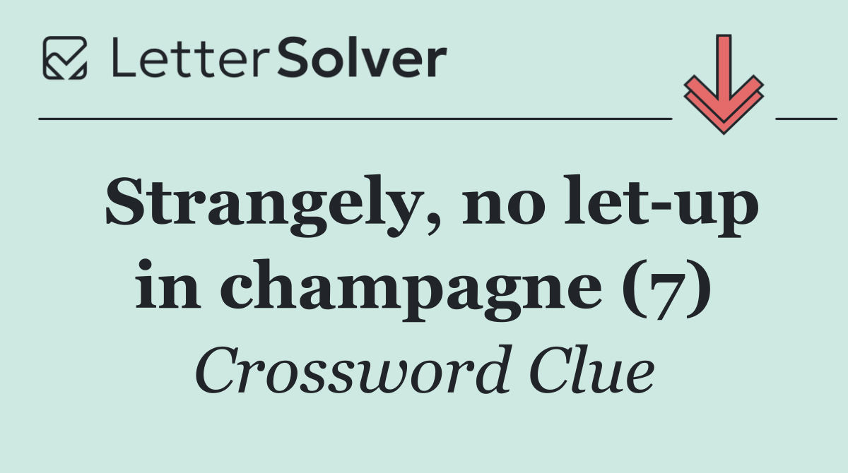 Strangely, no let up in champagne (7)