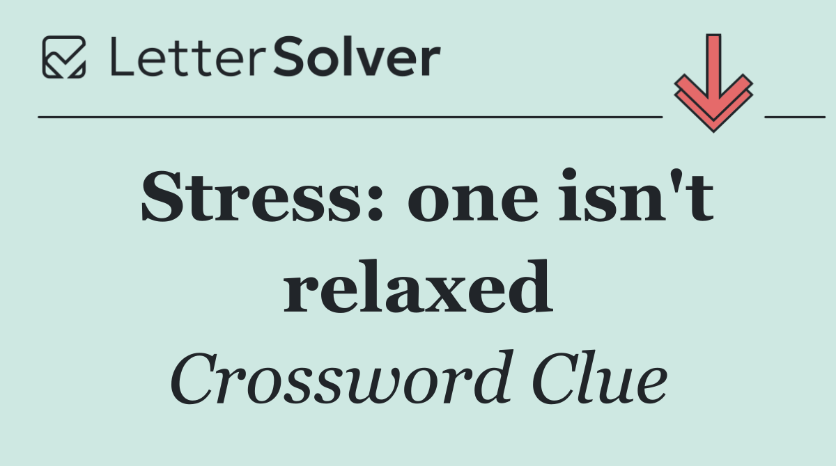 Stress: one isn't relaxed