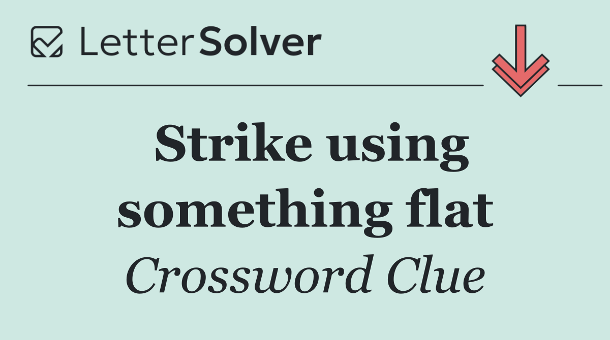 Strike using something flat