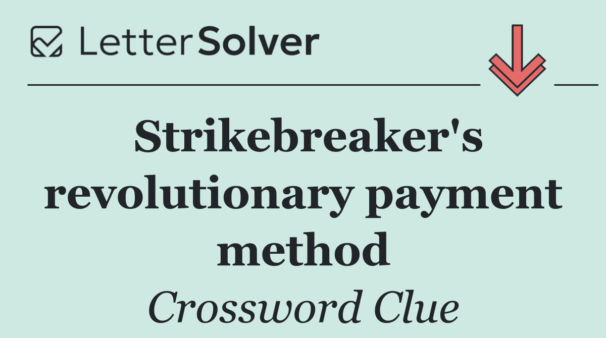 Strikebreaker's revolutionary payment method
