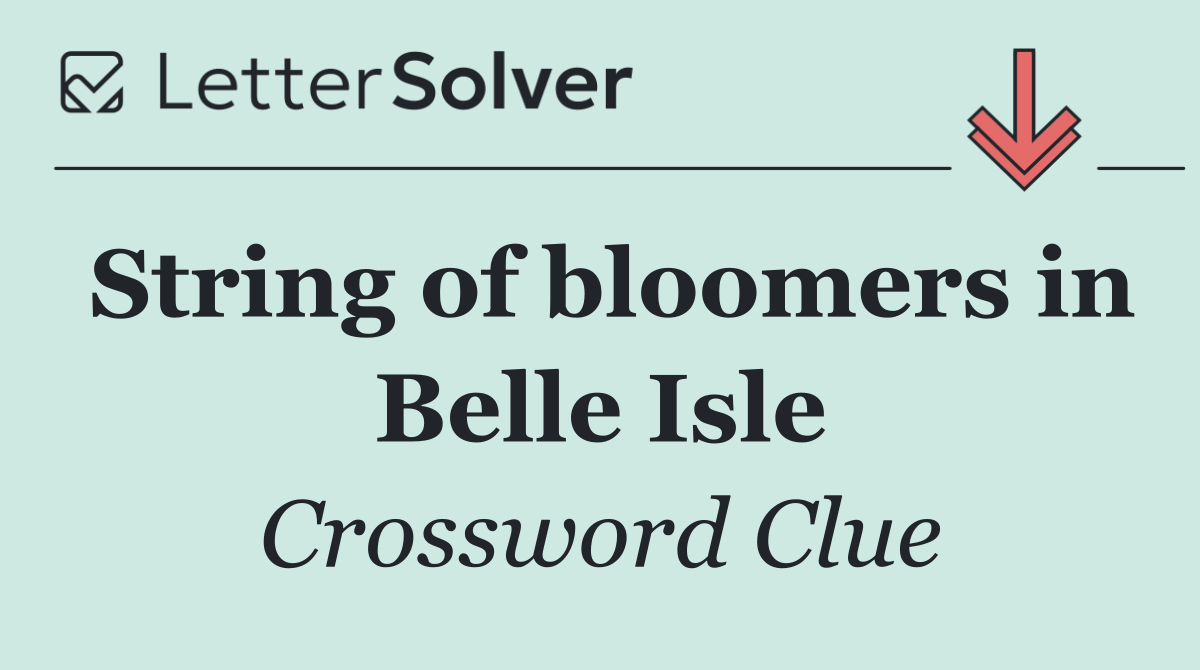 String of bloomers in Belle Isle