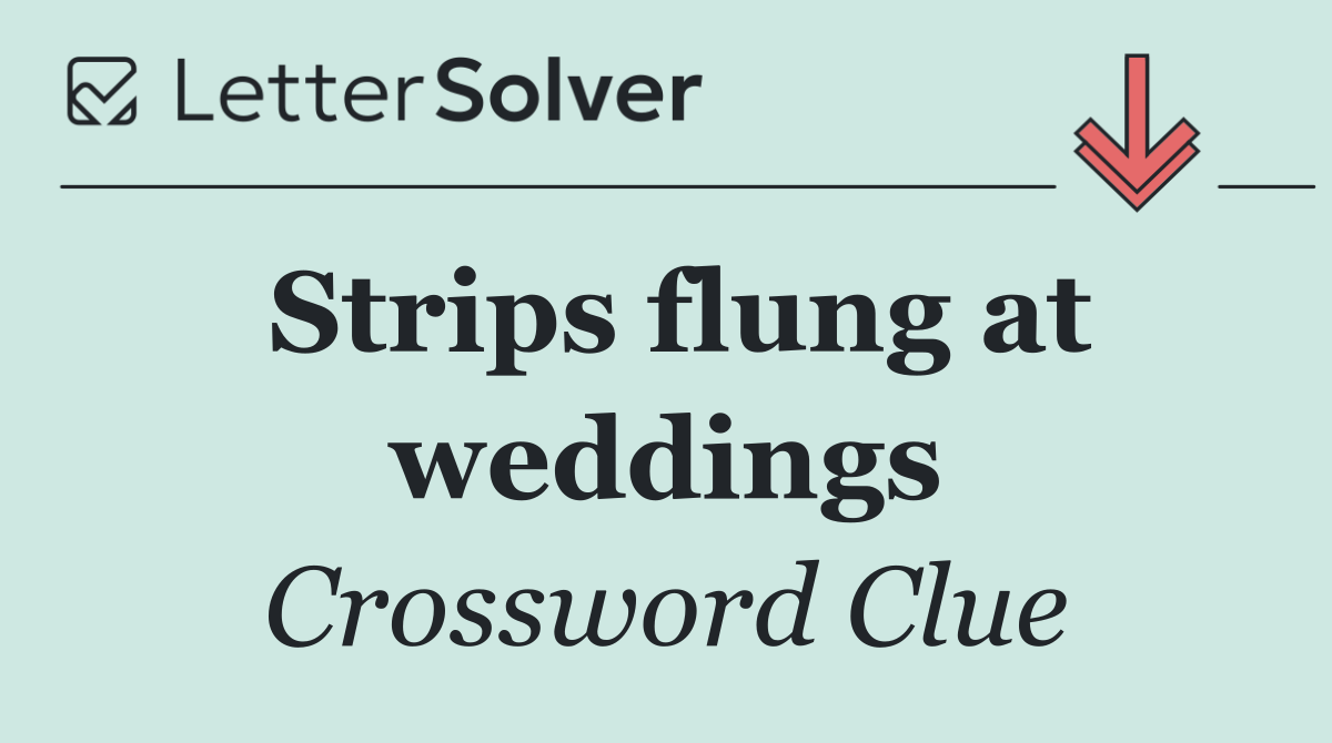 Strips flung at weddings