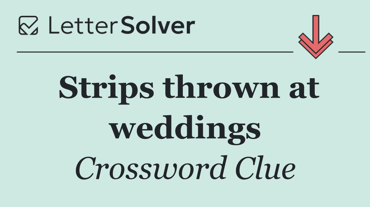 Strips thrown at weddings