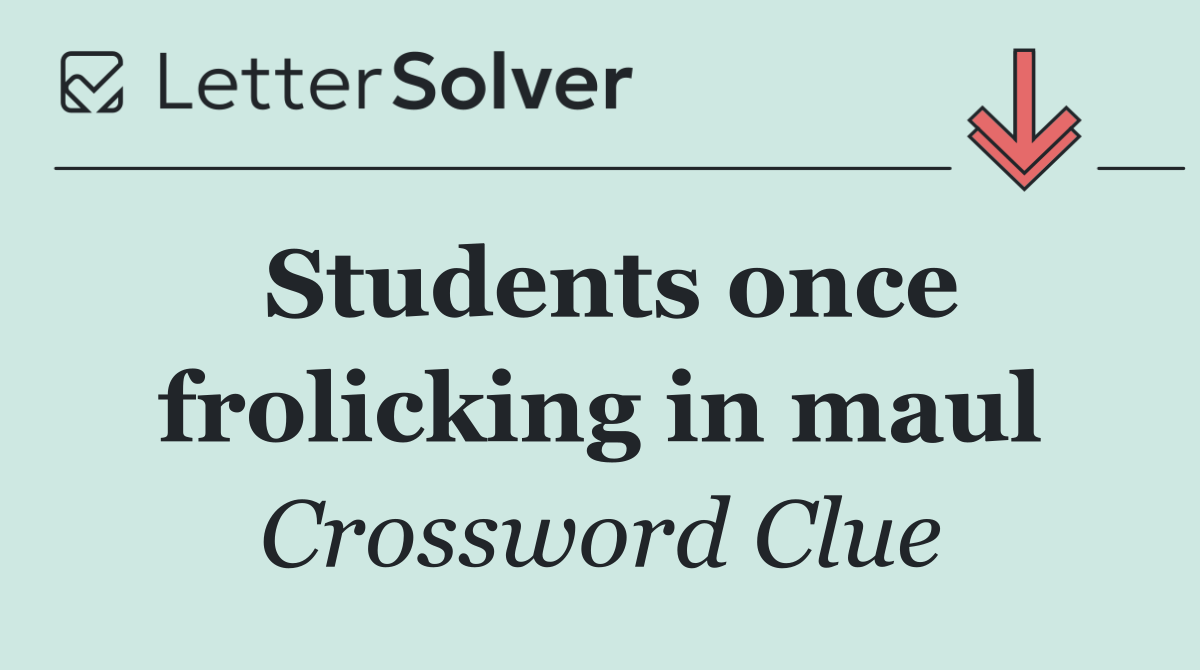 Students once frolicking in maul