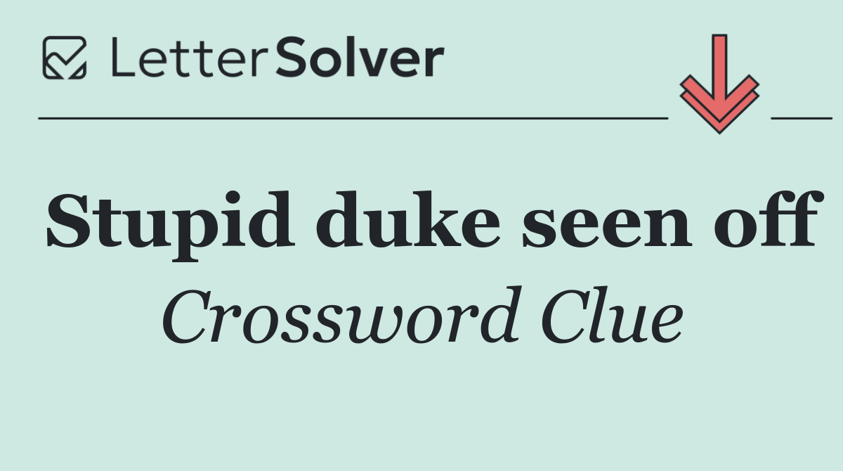 Stupid duke seen off