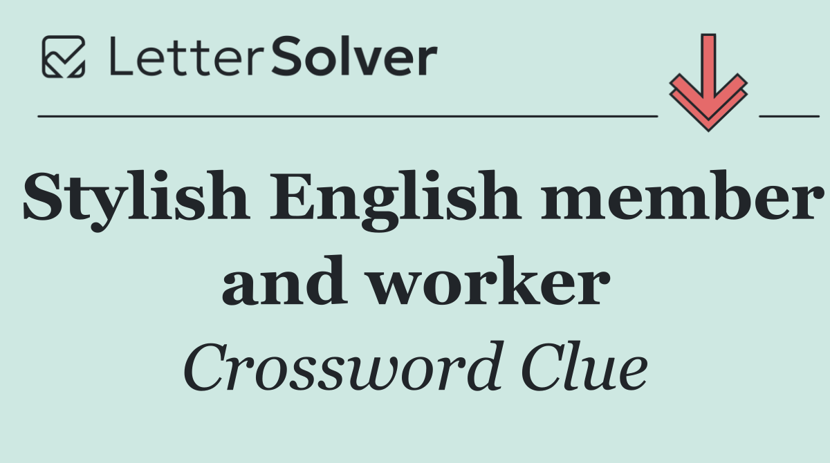Stylish English member and worker