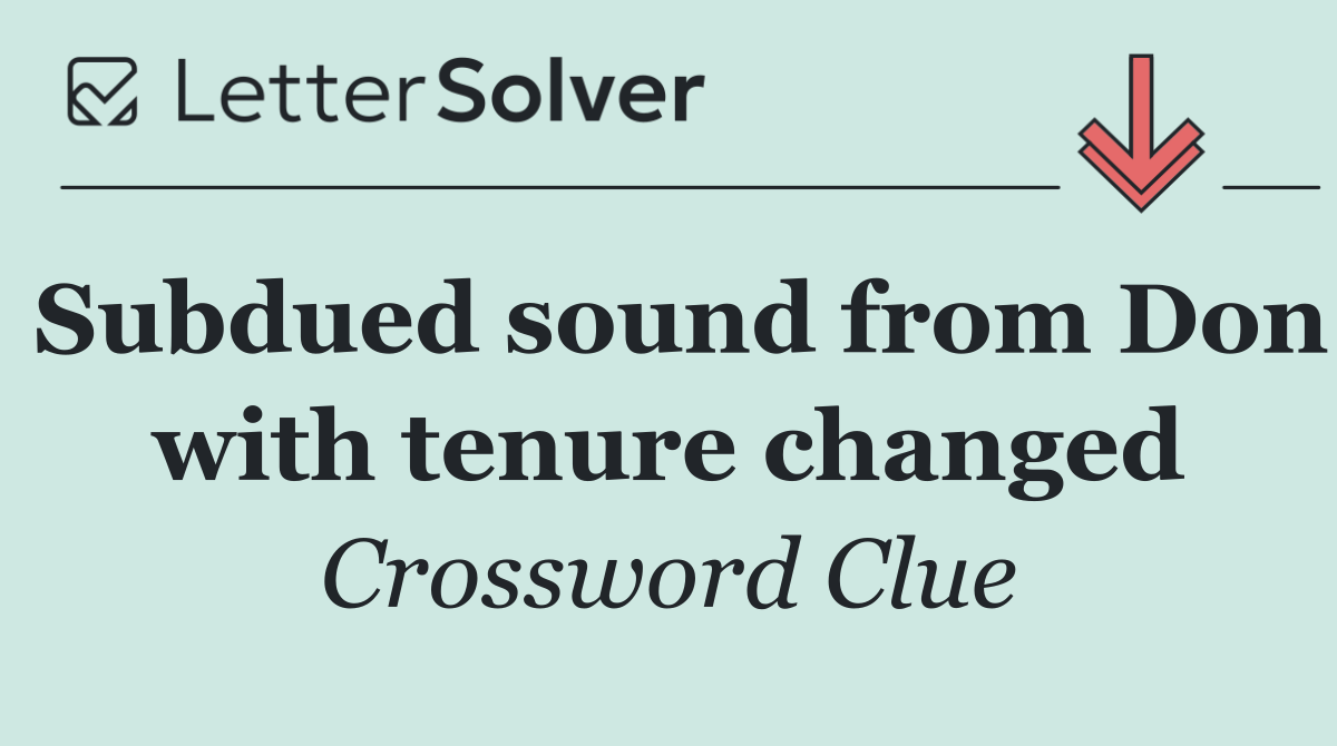 Subdued sound from Don with tenure changed