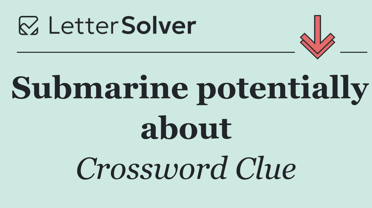 Submarine potentially about