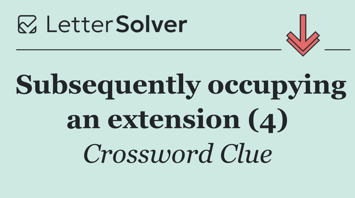 Subsequently occupying an extension (4)