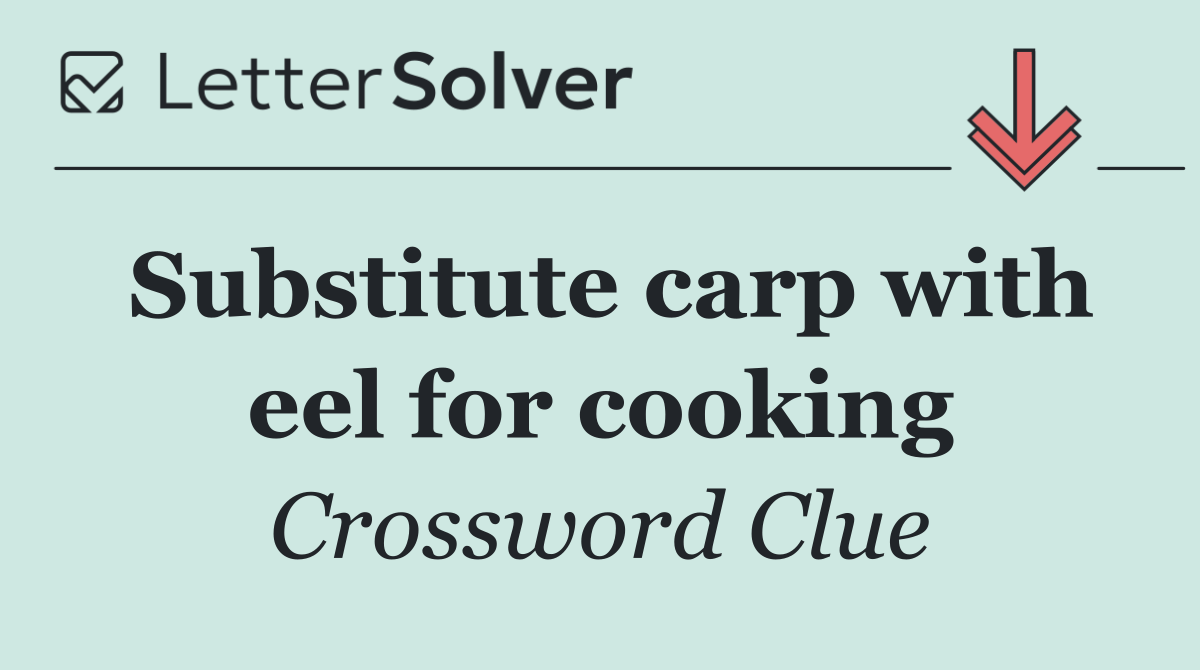 Substitute carp with eel for cooking