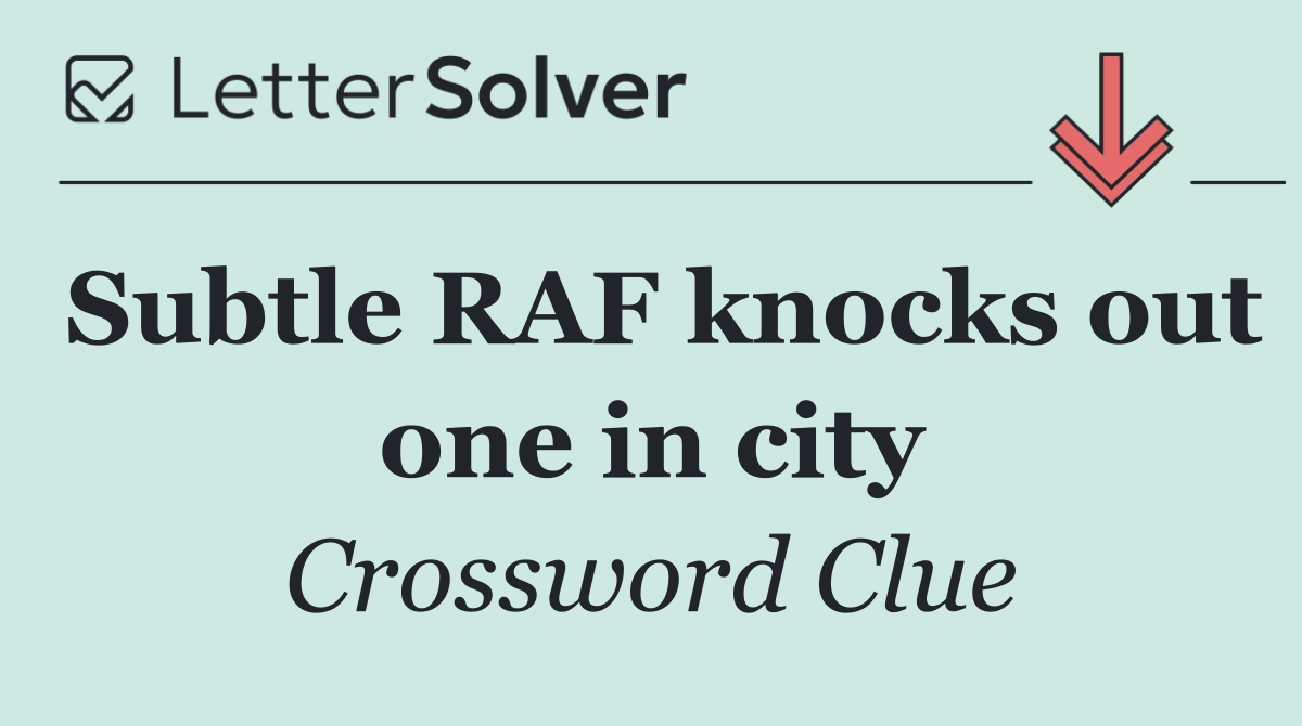 Subtle RAF knocks out one in city