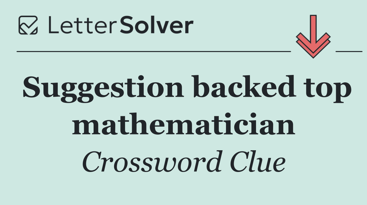 Suggestion backed top mathematician