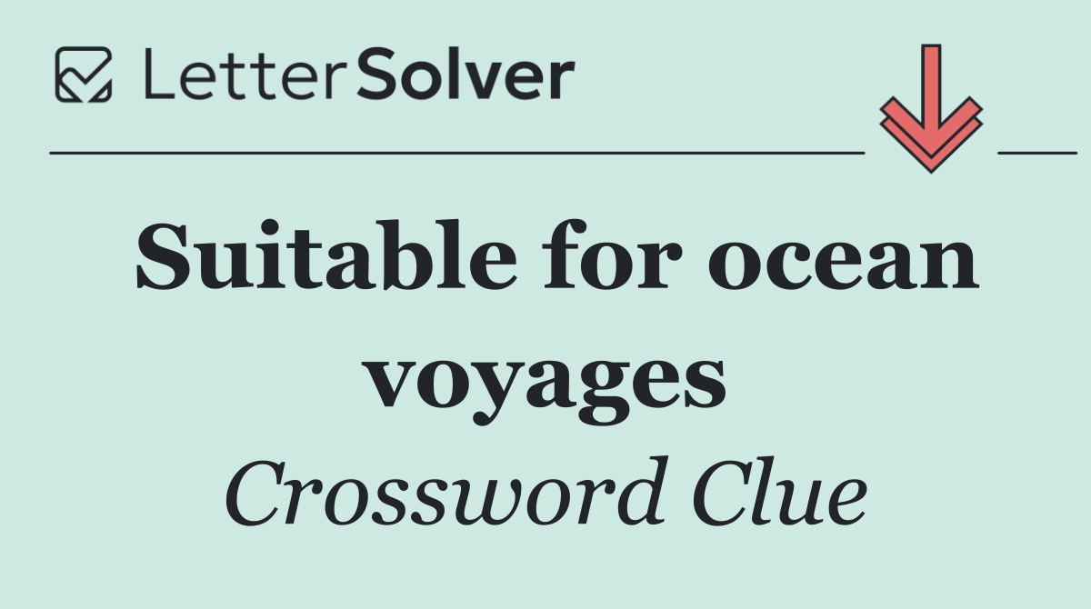 Suitable for ocean voyages
