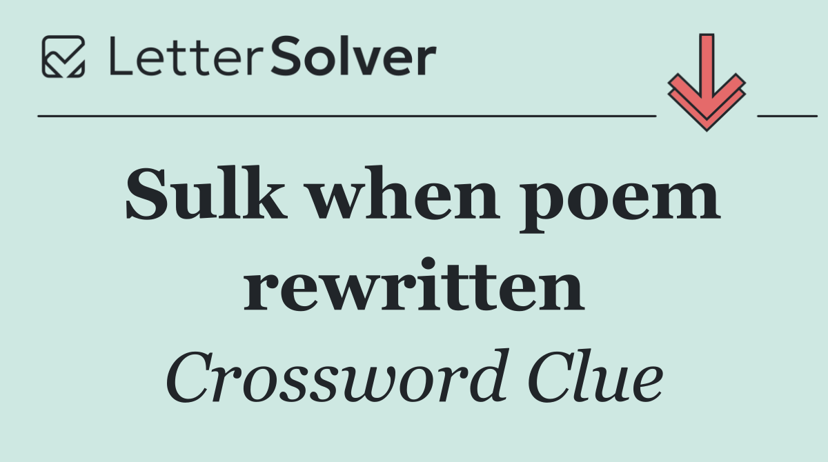 Sulk when poem rewritten