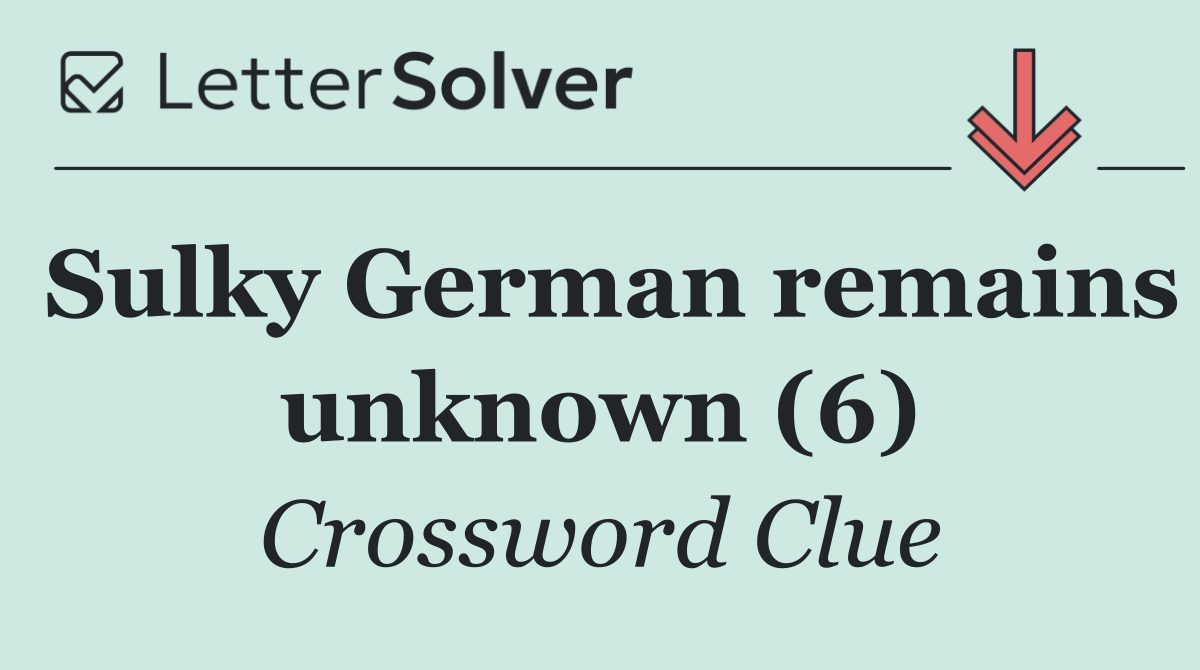 Sulky German remains unknown (6)