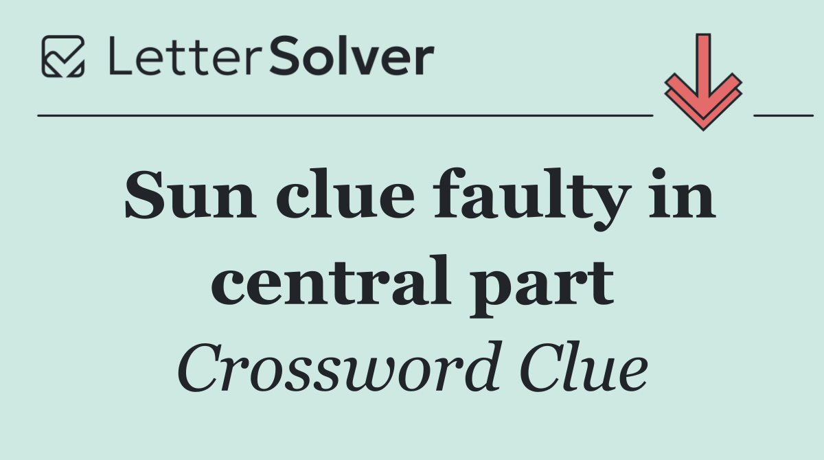 Sun clue faulty in central part