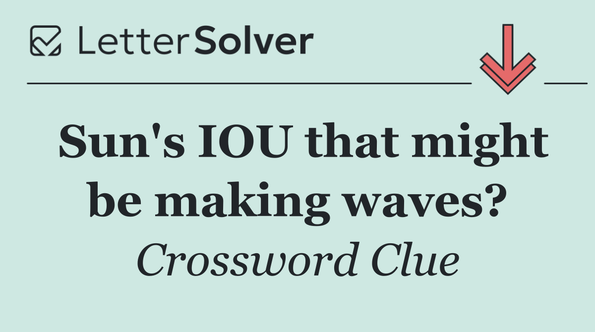 Sun's IOU that might be making waves?