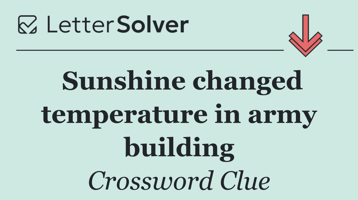 Sunshine changed temperature in army building