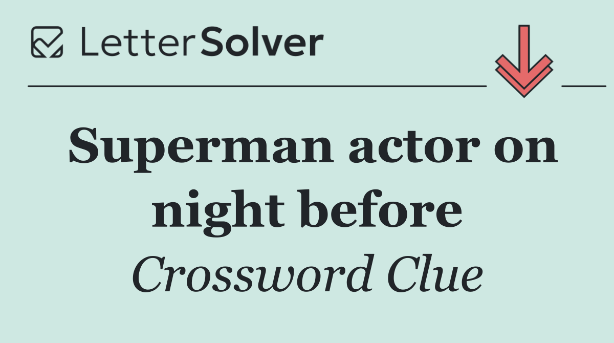 Superman actor on night before
