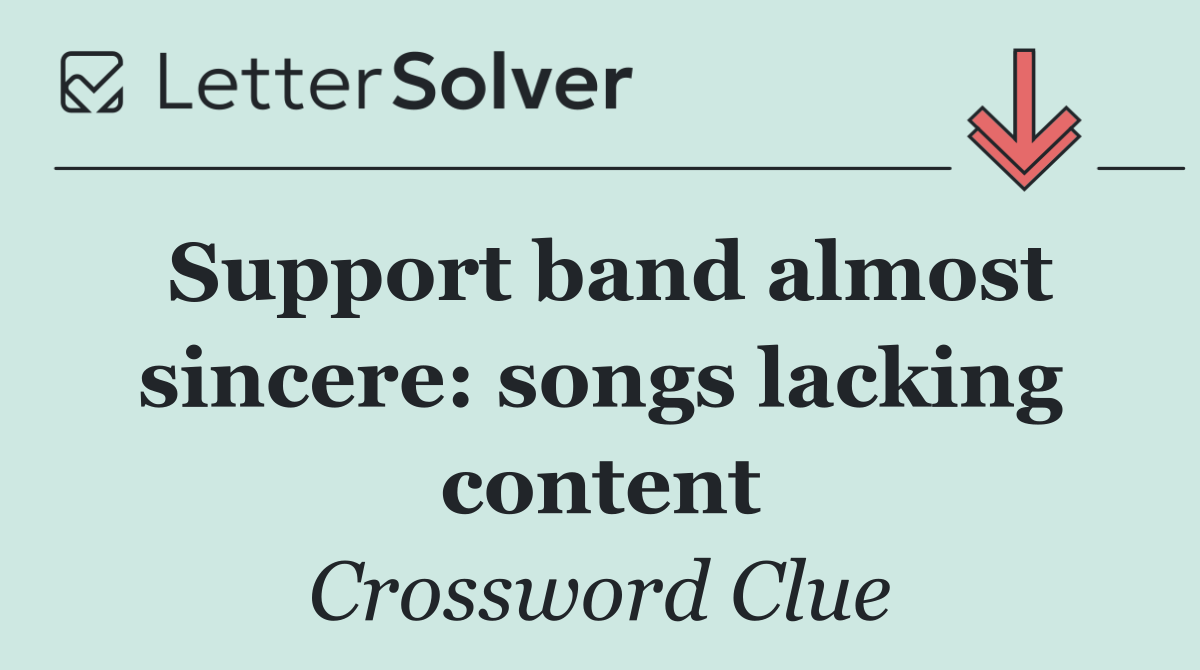 Support band almost sincere: songs lacking content