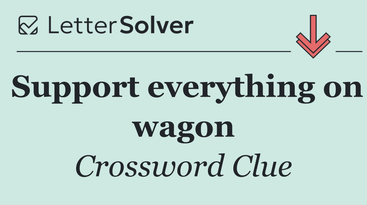 Support everything on wagon