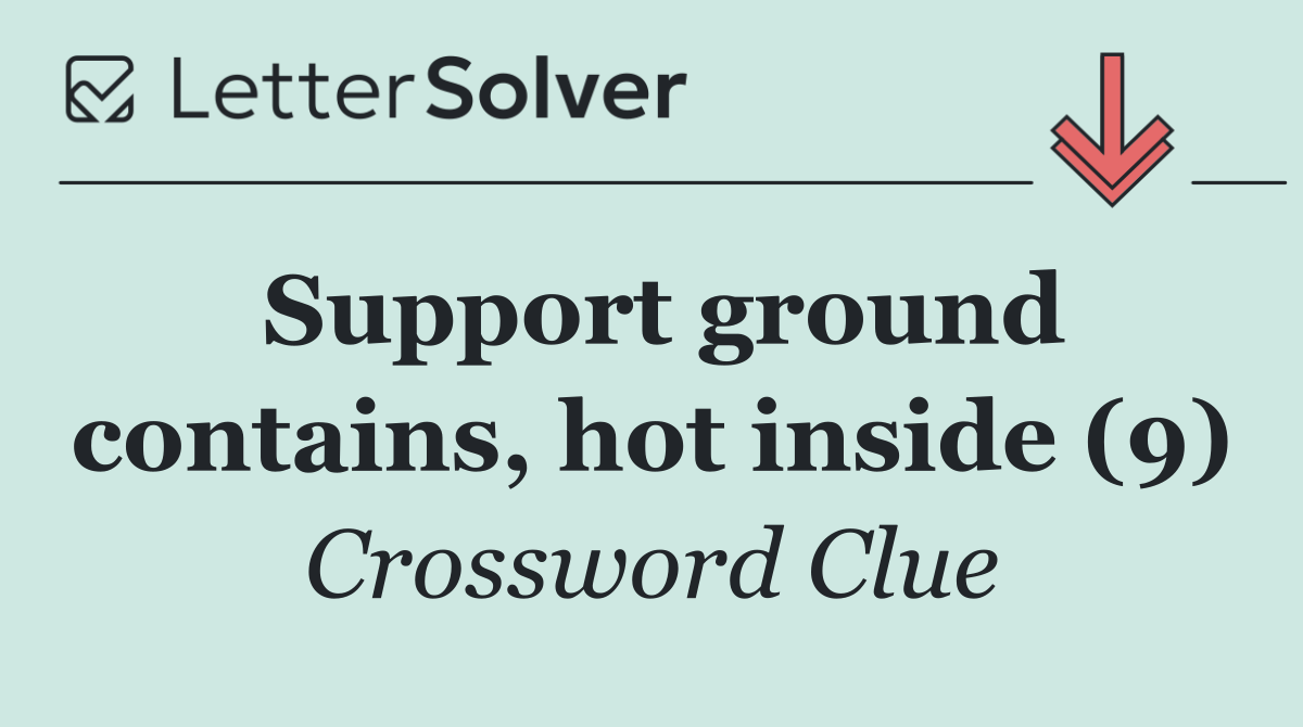 Support ground contains, hot inside (9)