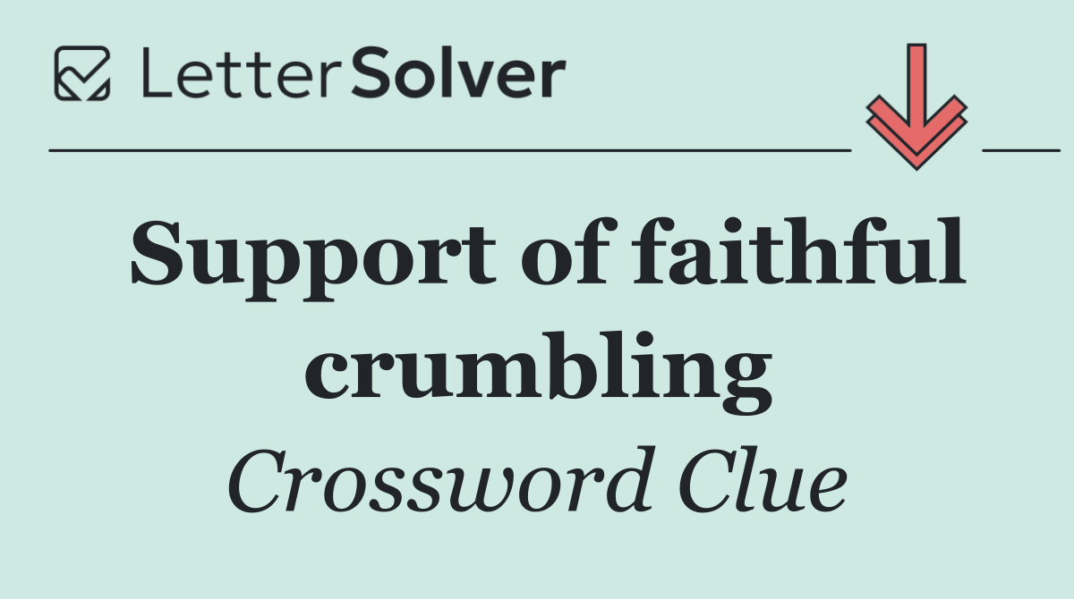 Support of faithful crumbling