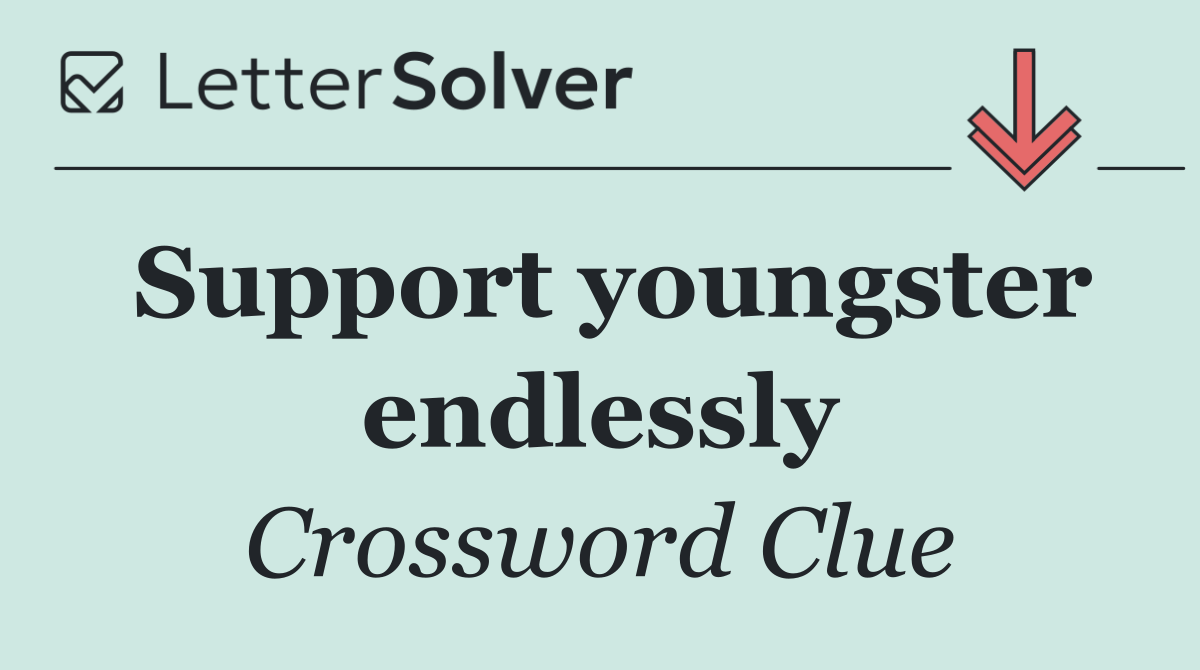Support youngster endlessly