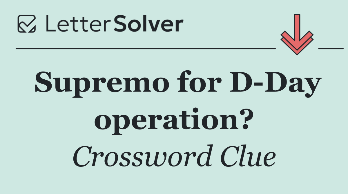 Supremo for D Day operation?