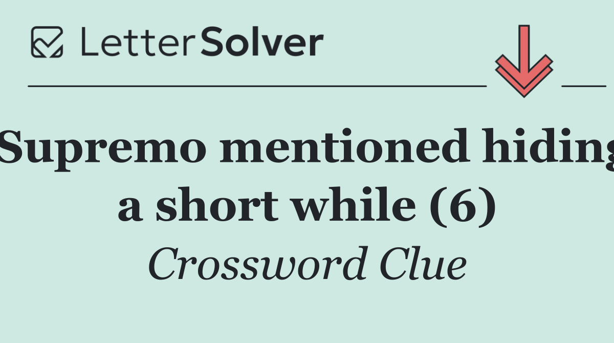 Supremo mentioned hiding a short while (6)