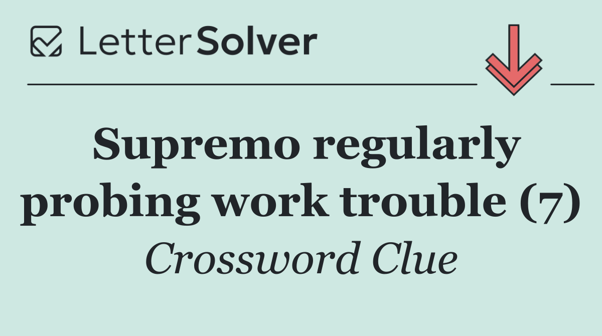 Supremo regularly probing work trouble (7)