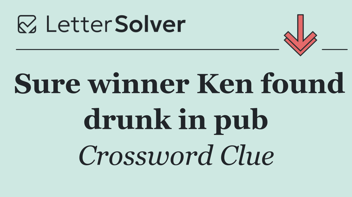 Sure winner Ken found drunk in pub